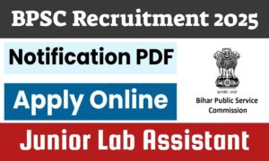 अब नहीं रहेगी जॉब की टेंशन! BPSC लेकर आया लैब असिस्टेंट की जबरदस्त सरकारी भर्ती