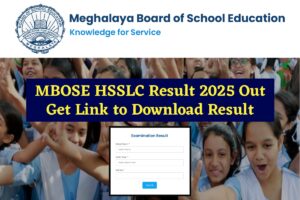 MBOSE HSSLC Result 2025 Out: यहाँ से डाउनलोड करें अपना रिज़ल्ट