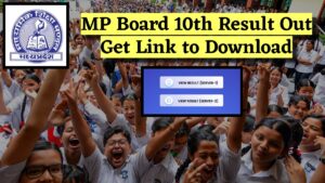 MP Board 10th Result 2025 Out: यहाँ से तुरंत डाउनलोड करें अपना रिज़ल्ट