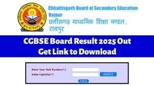 CGBSE Board Result 2025 Out: यहाँ से डाउनलोड करें अपना रिज़ल्ट