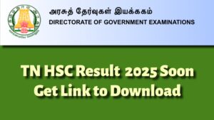 TN HSC Result 2025 Out Soon: यहाँ से डाउनलोड करें अपना रिज़ल्ट