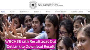 WBCHSE 12th Result 2025 Out: यहाँ से डाउनलोड करें अपना रिज़ल्ट