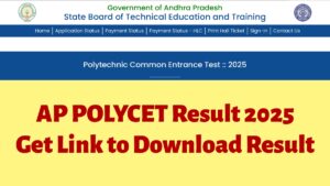 AP POLYCET Result 2025: यहाँ से डाउनलोड करें अपना रिज़ल्ट