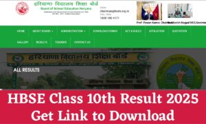 HBSE Class 10th Result 2025 Updates: यहाँ से डाउनलोड करें अपना रिज़ल्ट