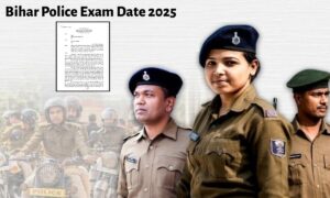Bihar Police Exam Date 2025 Out: यहाँ से देखें कब होगी परीक्षा और डाउनलोड करें एडमिट कार्ड