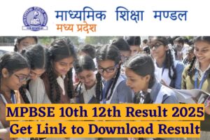 MPBSE 10th 12th Result 2025 Soon: यहाँ से देखिए कब जारी होगा रिज़ल्ट