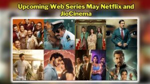 Upcoming Web Series May 2025: Netflix से JioCinema तक आने वाली हैं 8 नई वेब सीरीज, इस वीकेंड में आएगा मज़ा