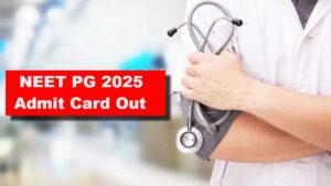 NEET PG 2025 Admit Card Out