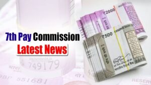 7th Pay Commission Latest News