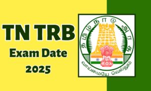 TRB Exam Date 2025: देखिए कब होगी परीक्षा और डाउनलोड करें अपना एडमिट कार्ड