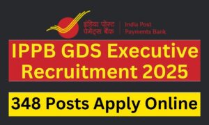 IPPB में आई बंपर भर्ती! Gramin Dak Sevak Executive के 348 पदों पर आवेदन शुरू